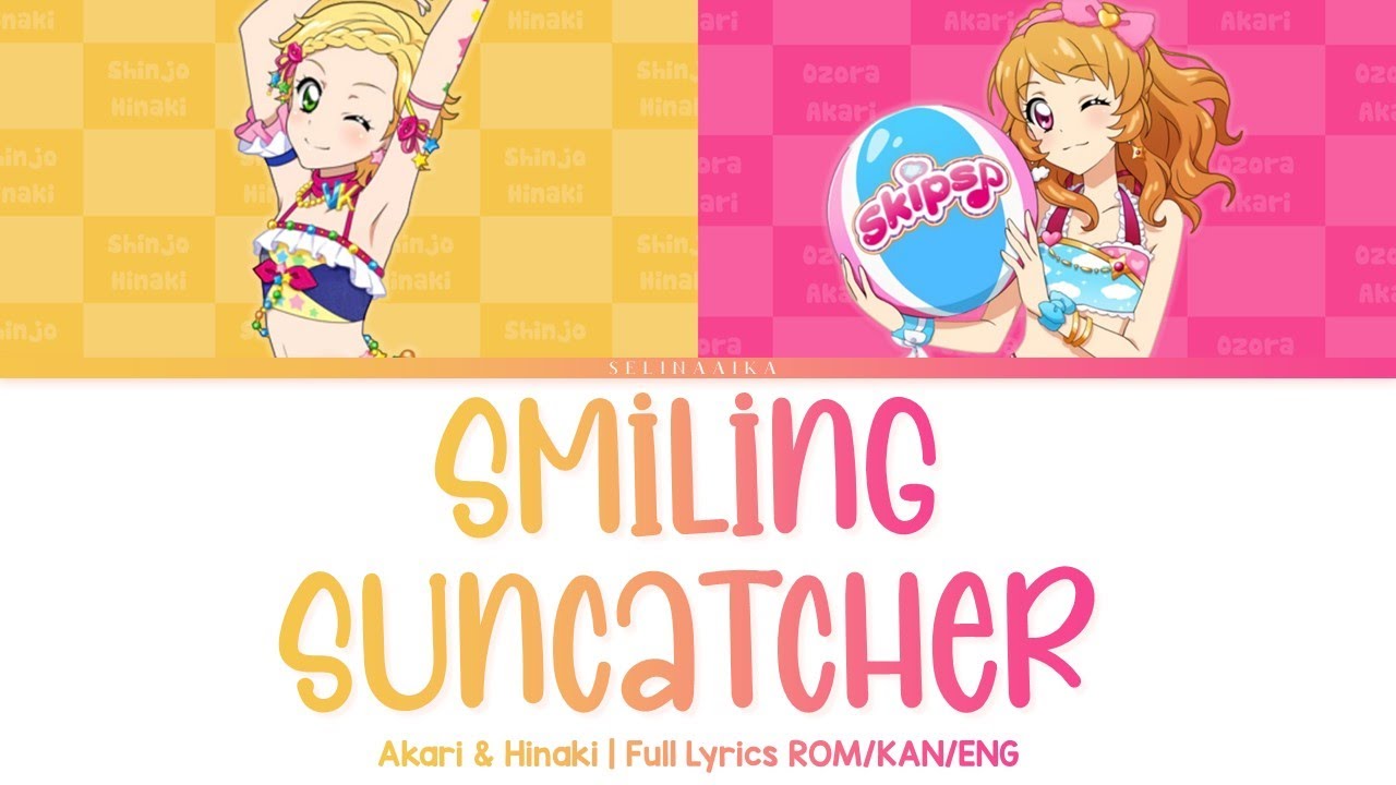Smiling Suncatcher | Akari & Hinaki | Aikatsu Full Lyrics ROM/KAN/ENG