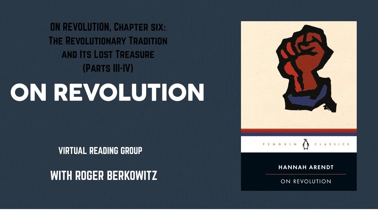 On Revolution, Chapter. Six: The Revolutionary Tradition and Its Lost Treasure (Parts III-IV)