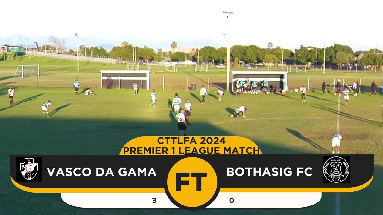 Vasco Da Gama vs Bothasig FC - CTTLFA 2024 Premier 1 League Match highlights