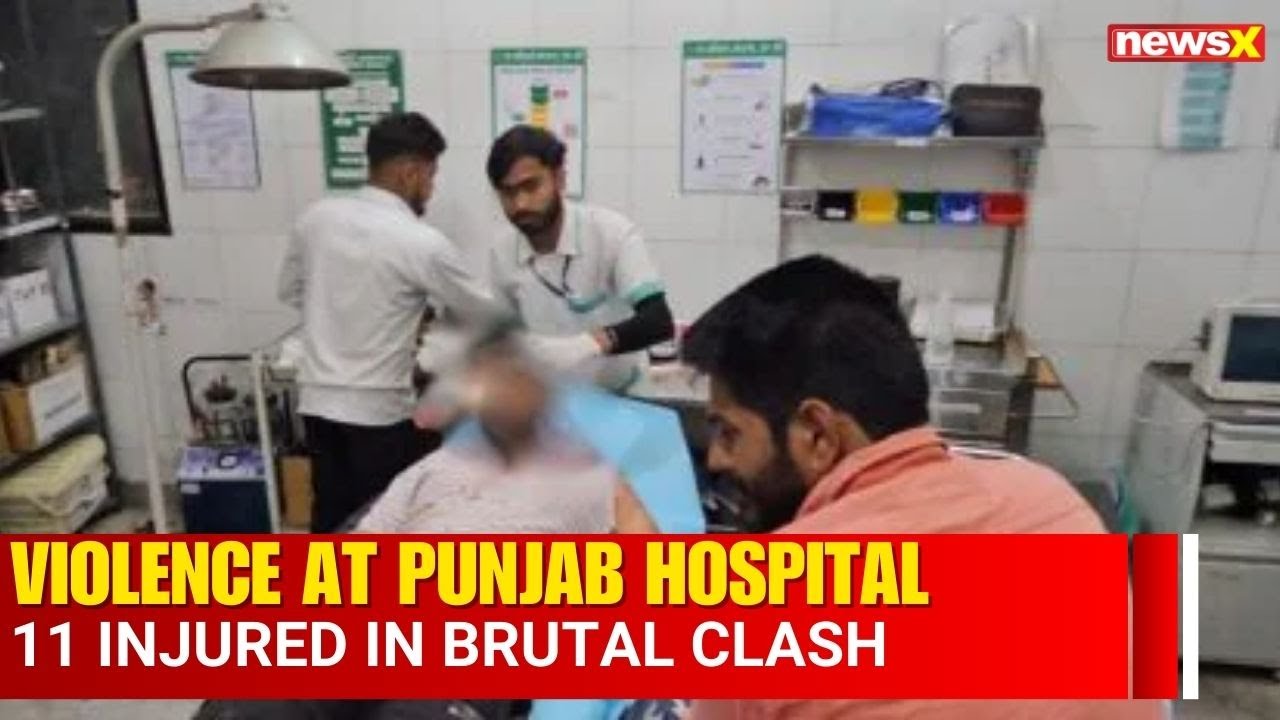 Violence at Punjab Hospital: 11 Injured, Staff Attacked in Derabassi | NewsX Report