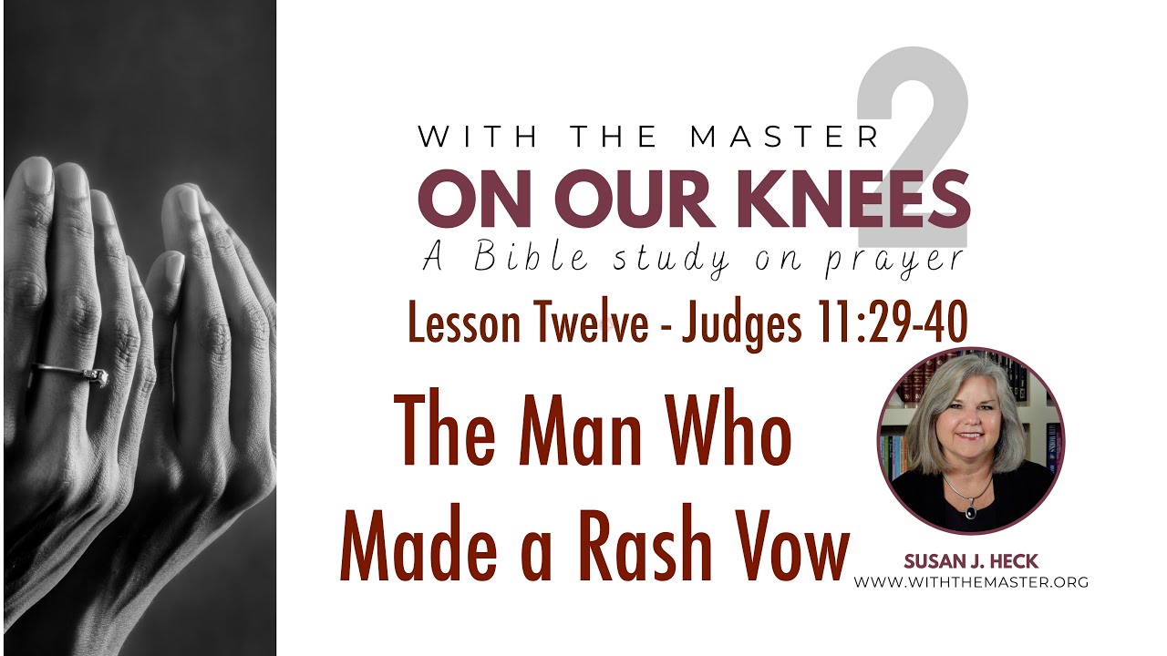 Lesson 12 The Man Who Made a Rash Vow, Judges 11:29-40