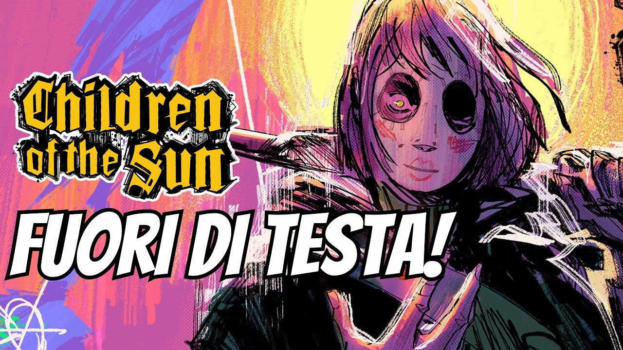 Children Of The Sun - Fuori Di Testa! Un Gioco da Non Perdere!
