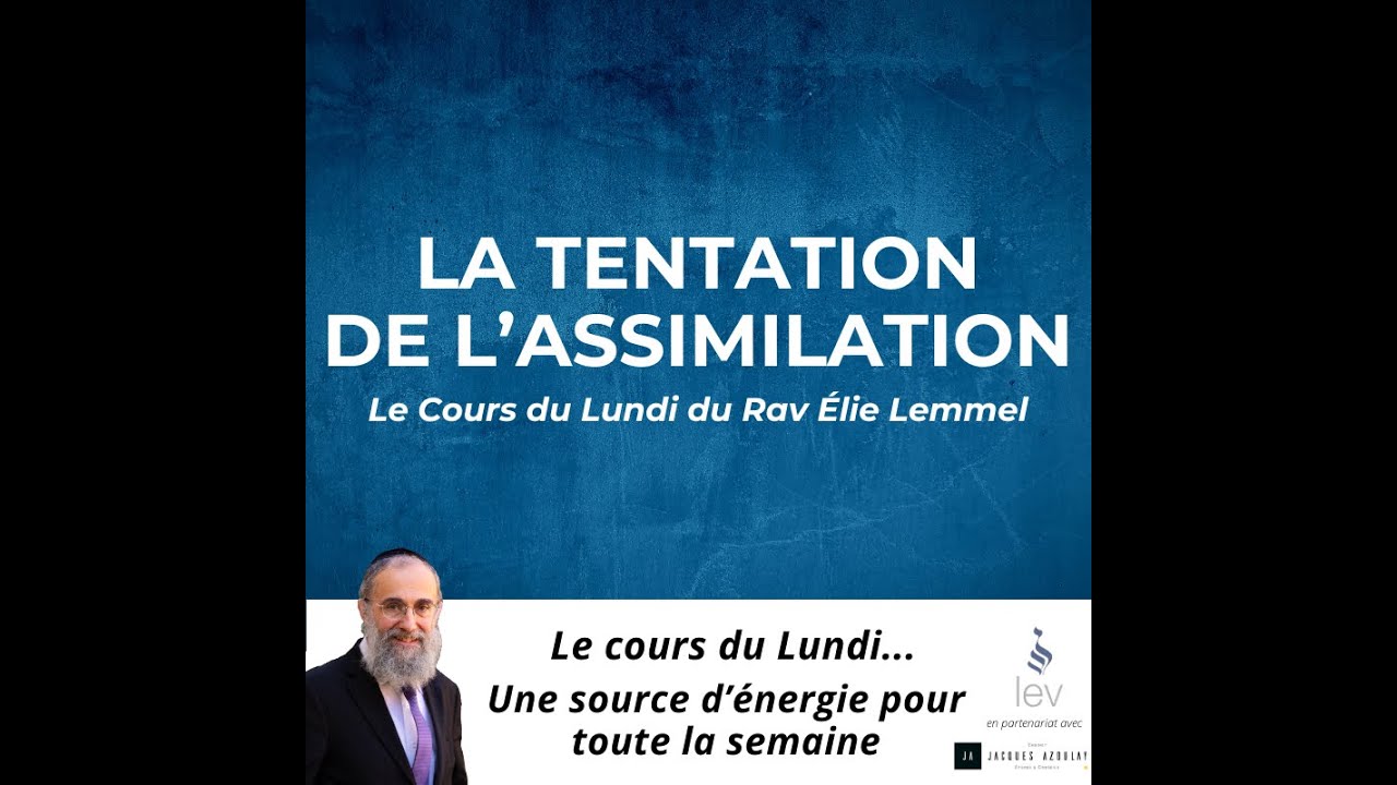 La tentation de l'assimiliation - Rav Elie Lemmel