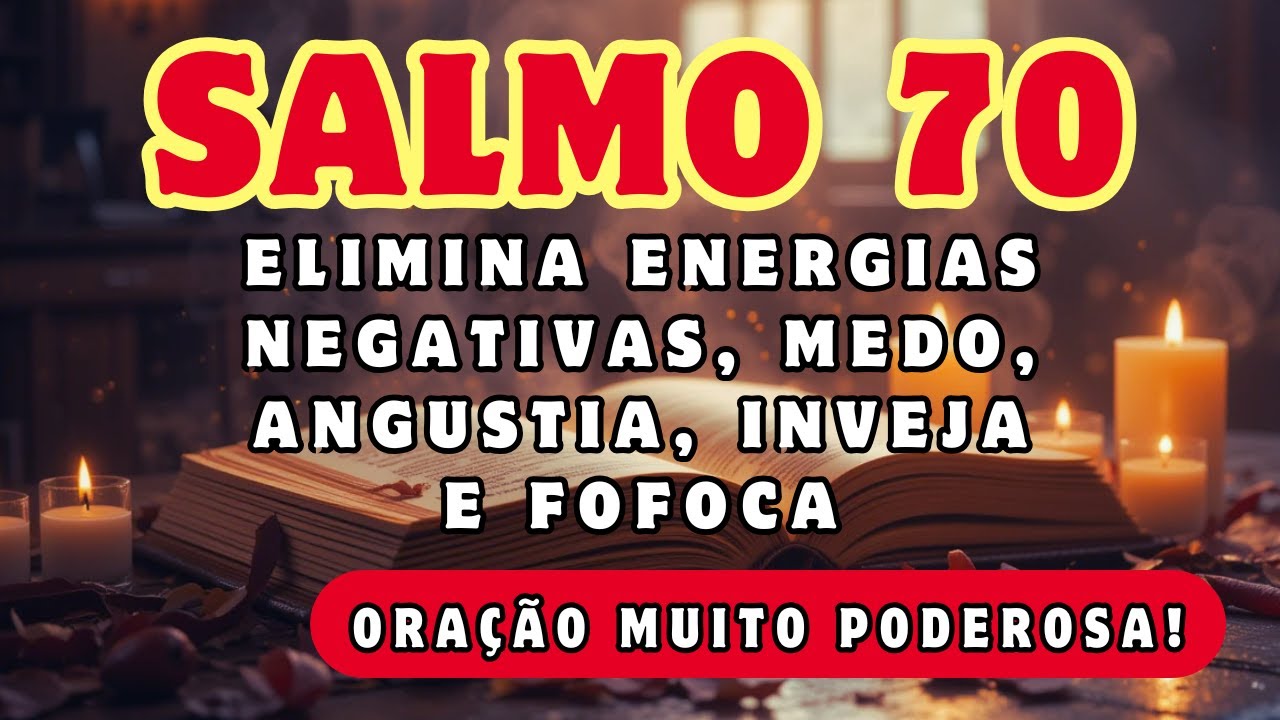 SALMO 70 🔴 Oração PODEROSSÍMA PARA DESTRUIR o MAL , INVEJA, OBSESSORES, INIMIGOS, FOFOCAS