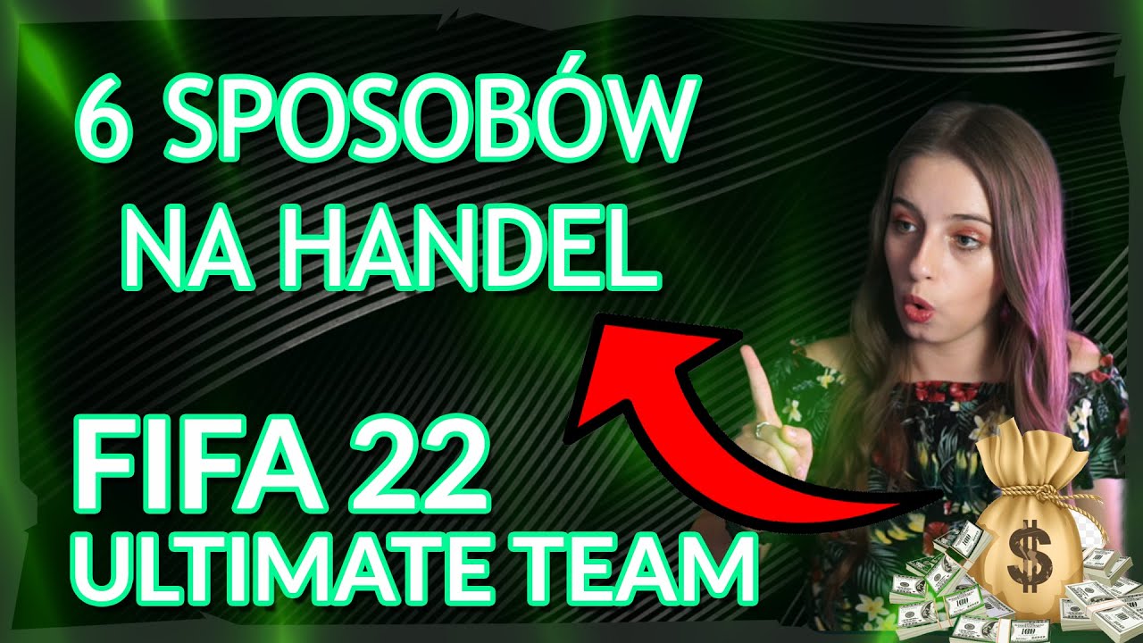 6 SPOSOB&Oacute;W NA HANDEL! | FIFA 22 ULTIMATE TEAM |