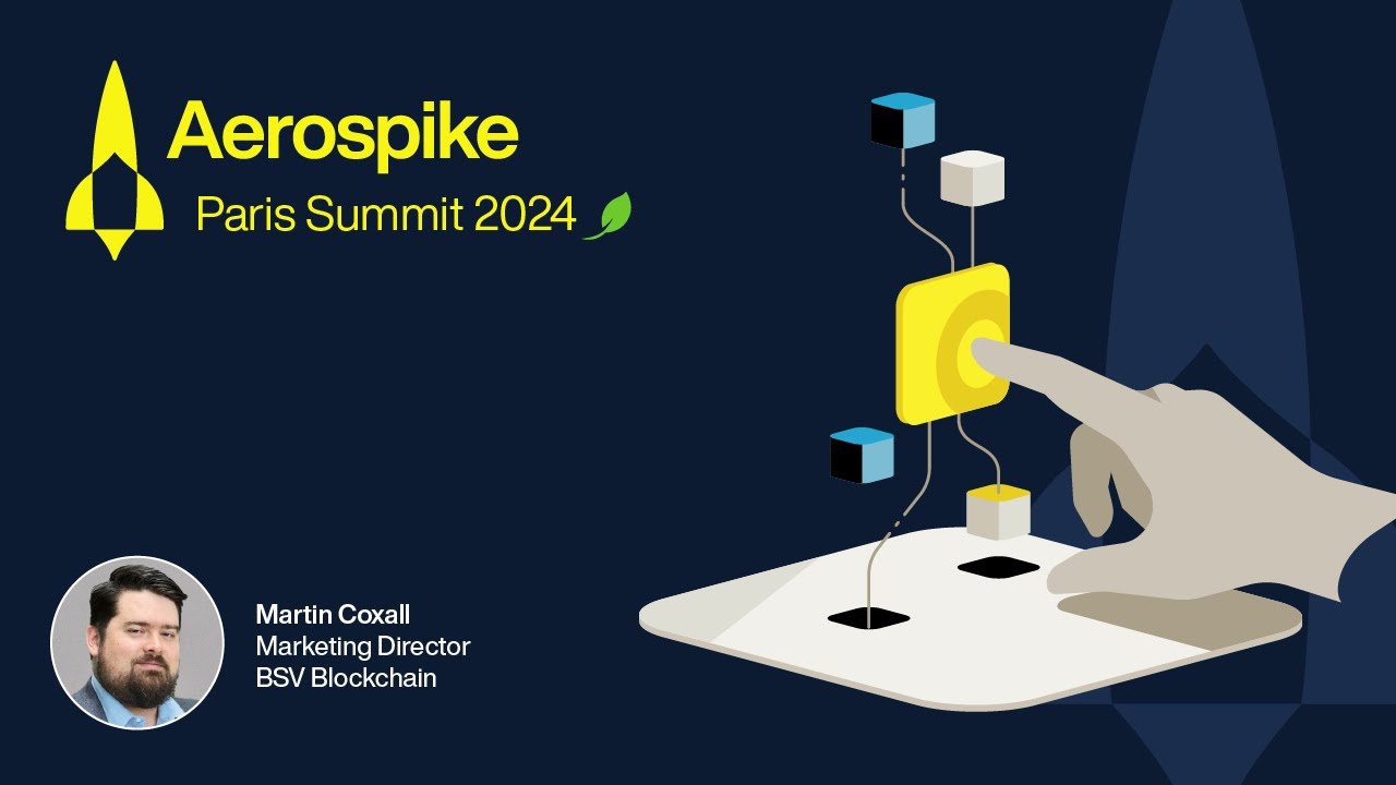 How to Reach 1 Trillion Transactions on the BSV Blockchain in a Week | Aerospike Summit Paris 2024