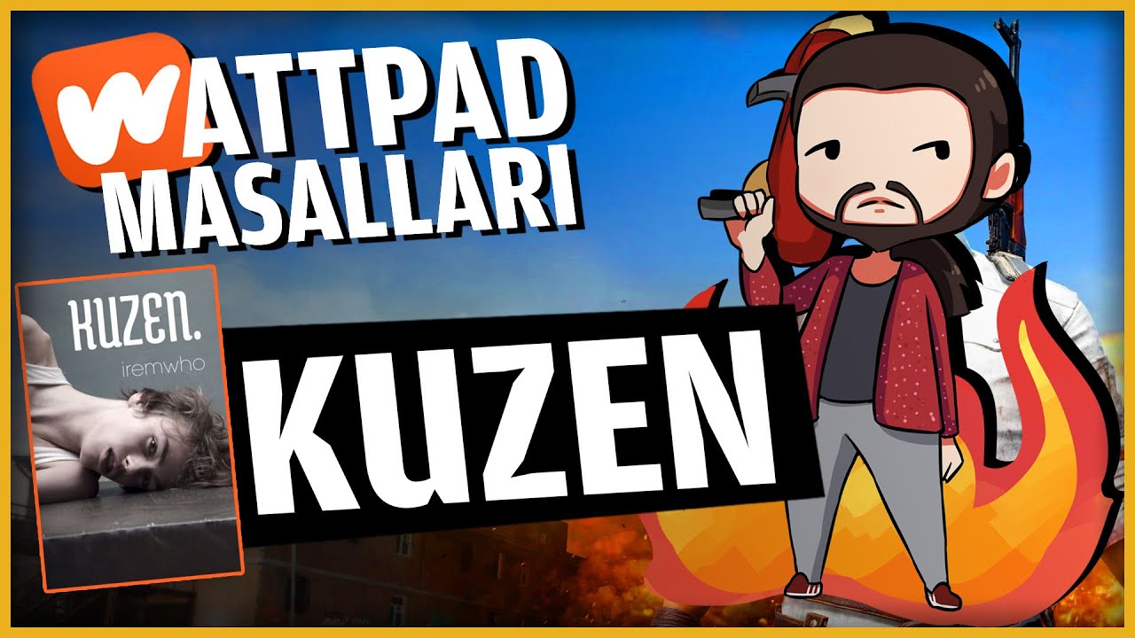 KUZEN - 37.8 Milyon Okunma - 01 - WATTPAD HİKAYELERİ ve PUBG