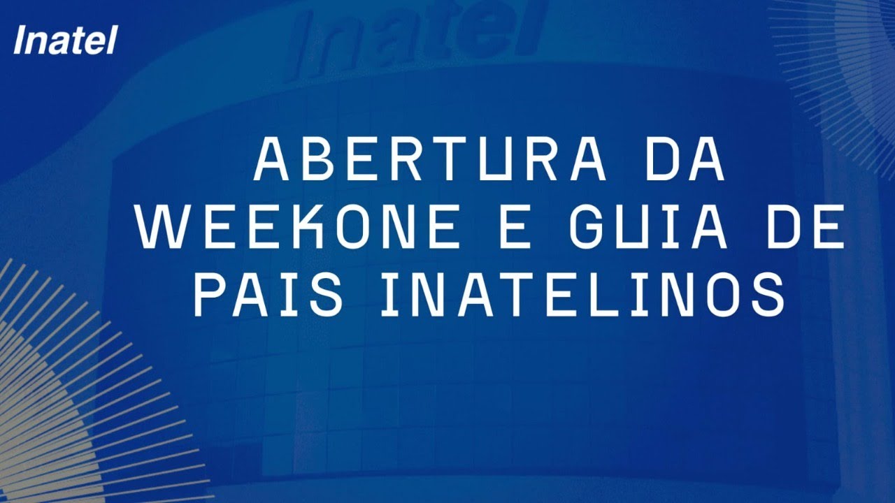 Abertura da WeekOne e Guia de Pais Inatelinos