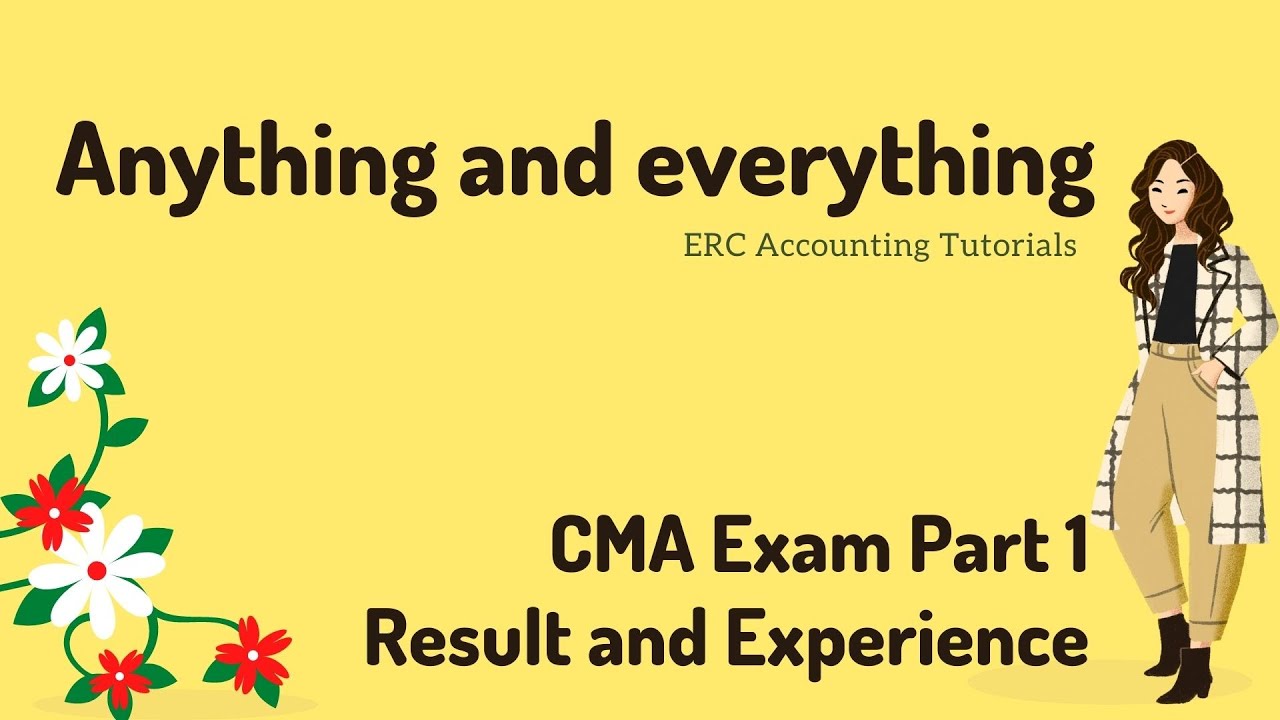 Anything and Everything. CMA Exam Part 1 Result and Experience.