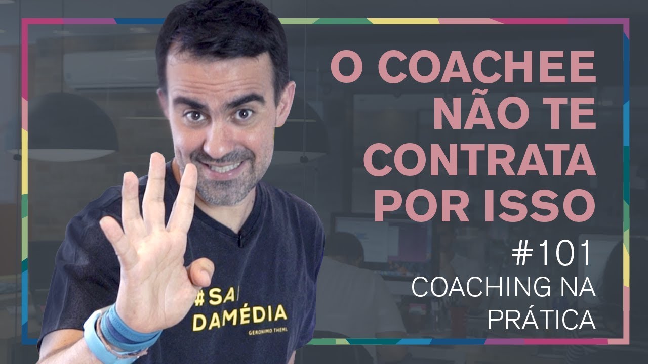 4 ERROS FATAIS QUE FAZEM SEU CLIENTE NÃO CONTRATAR VOCÊ - COACHING NA PRÁTICA #101