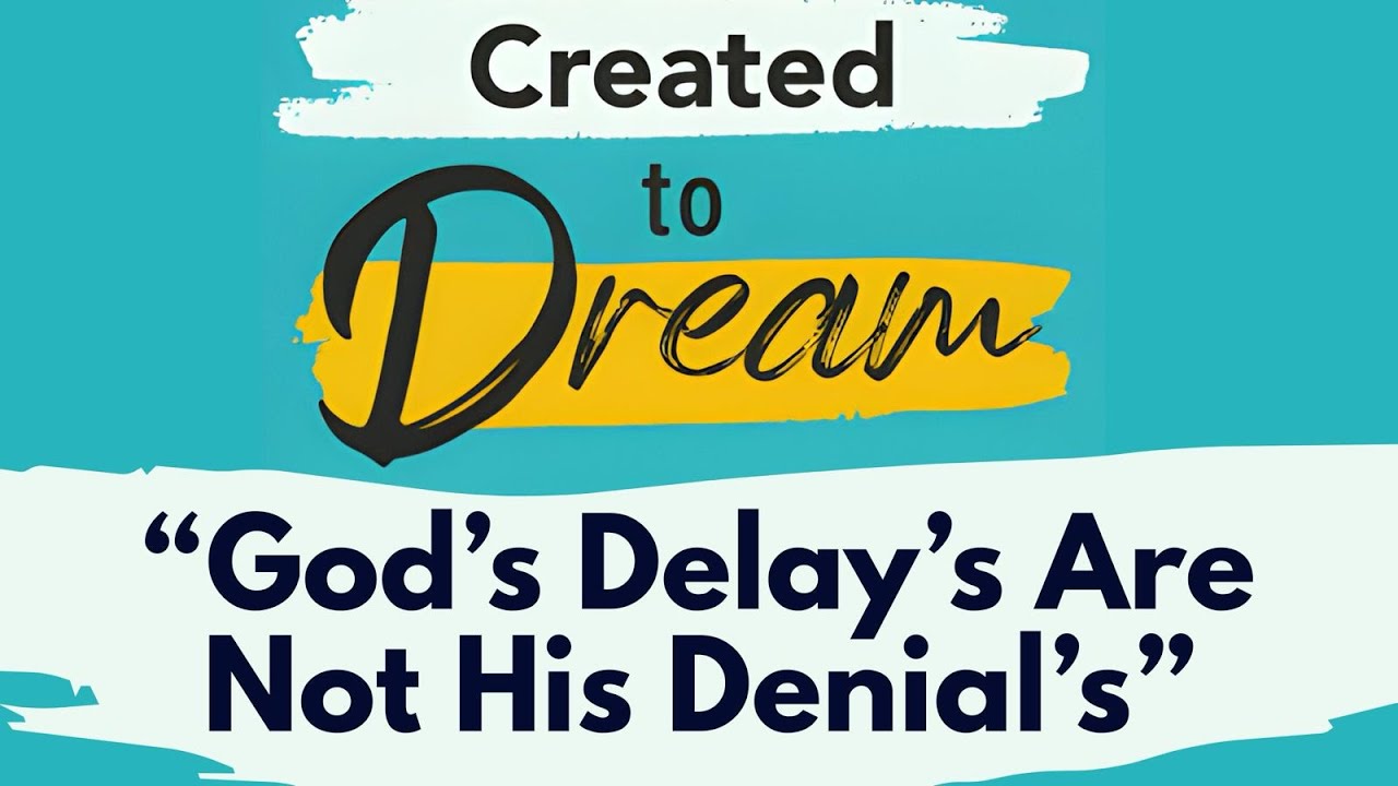 | When our dream is from God and it get’s delayed, it’s not God denying us. |