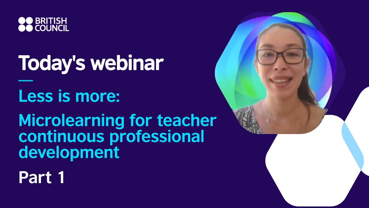 Microlearning for Teacher Continuous Professional Development Part 1 | British Council​