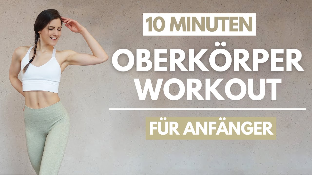 10 MIN Oberk&ouml;rper Workout f&uuml;r Anf&auml;nger // Beginner Workout ohne Ger&auml;te, f&uuml;r Zuhause | Tina Halder