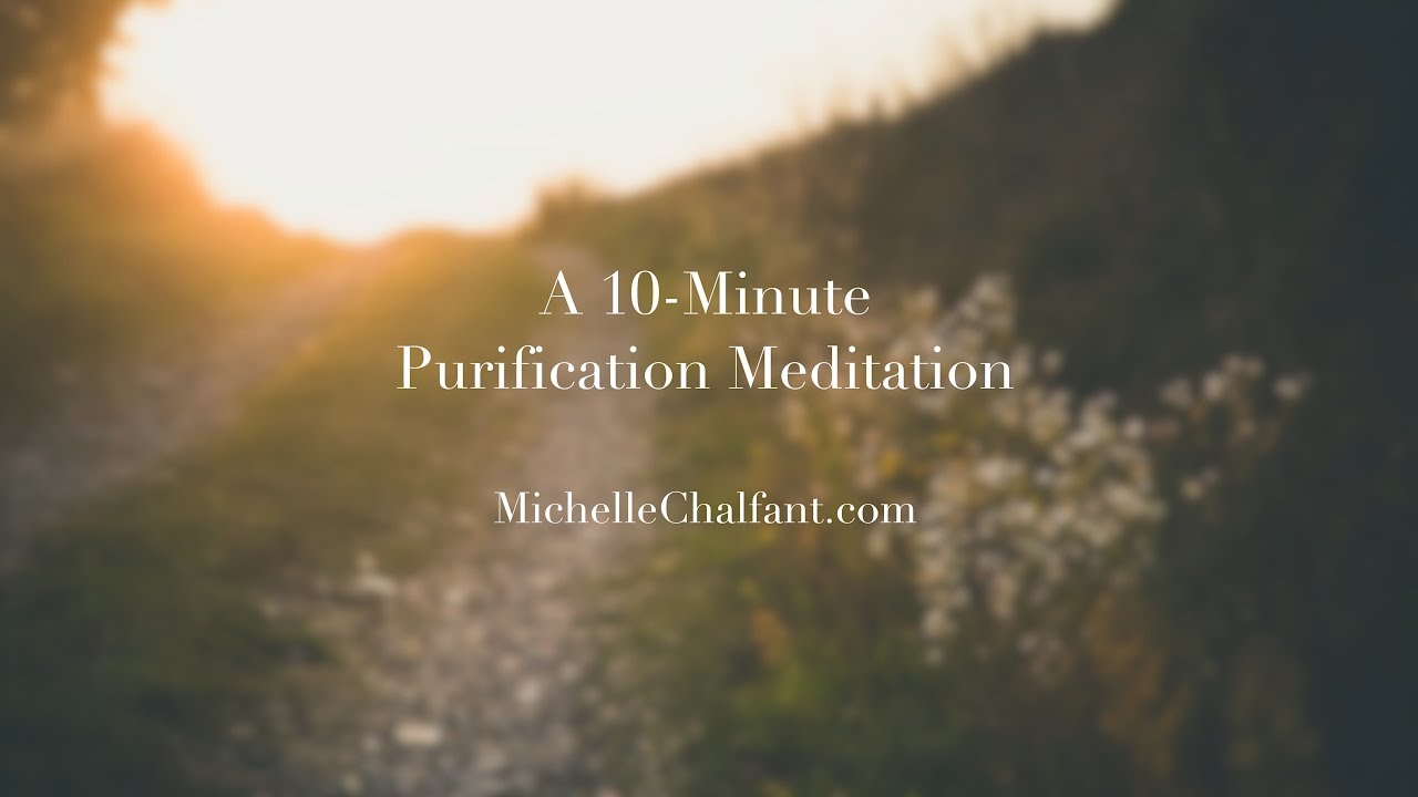 A 10-Minute Purification Meditation