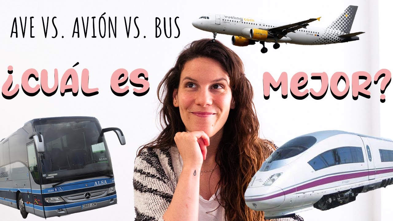 COMPARANDO AVE, AVI&Oacute;N Y BUS. &iquest;Cu&aacute;l es mejor? Barato Vs. Caro  | MARTA ATRAM