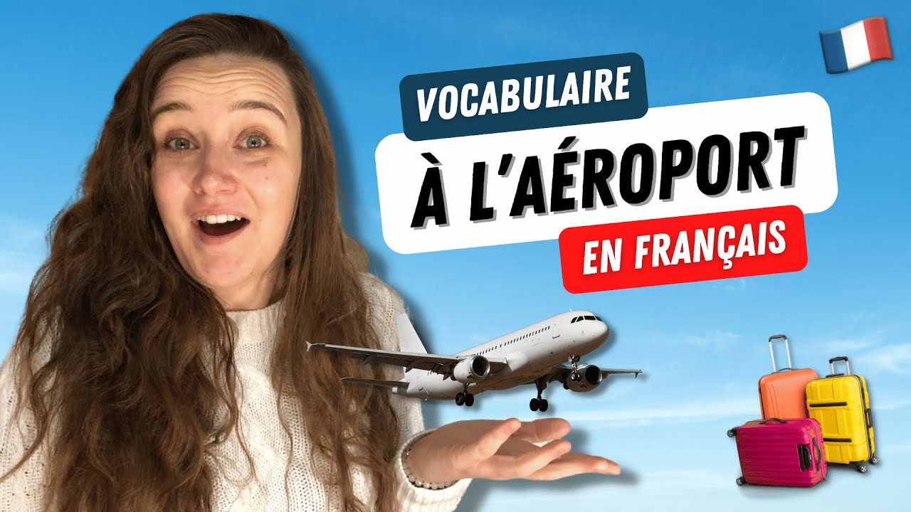 À L'AÉROPORT en français | Tout le VOCABULAIRE que tu dois connaitre | At the airport in French