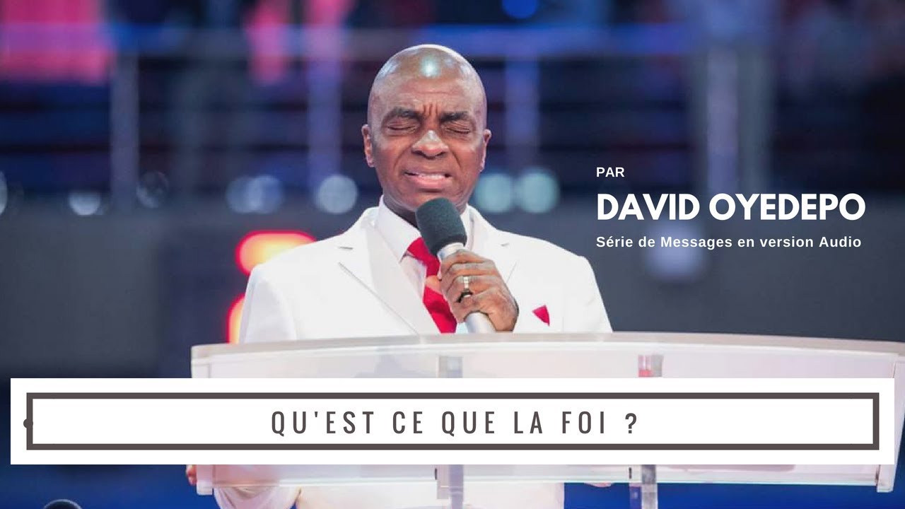 Qu'est ce que la Foi ? (Version Audio) | Bsp David Oyedepo