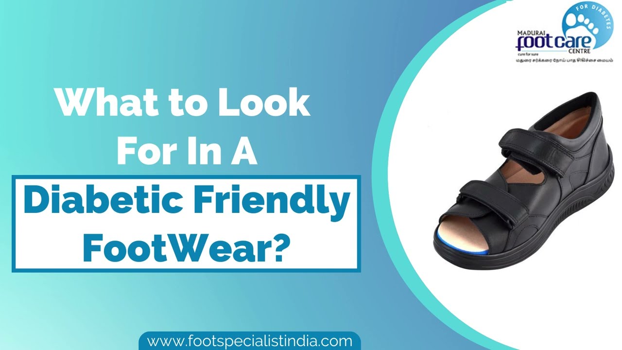 What to Look For In A Diabetic Friendly Footwear| Best Foot Hospital in Madurai| Madurai Footcare
