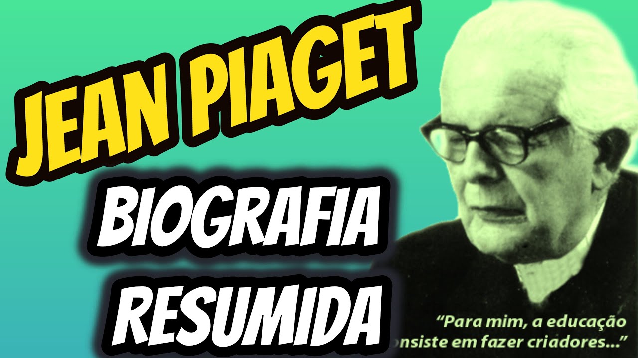 Jean Piaget - Biografia Resumida