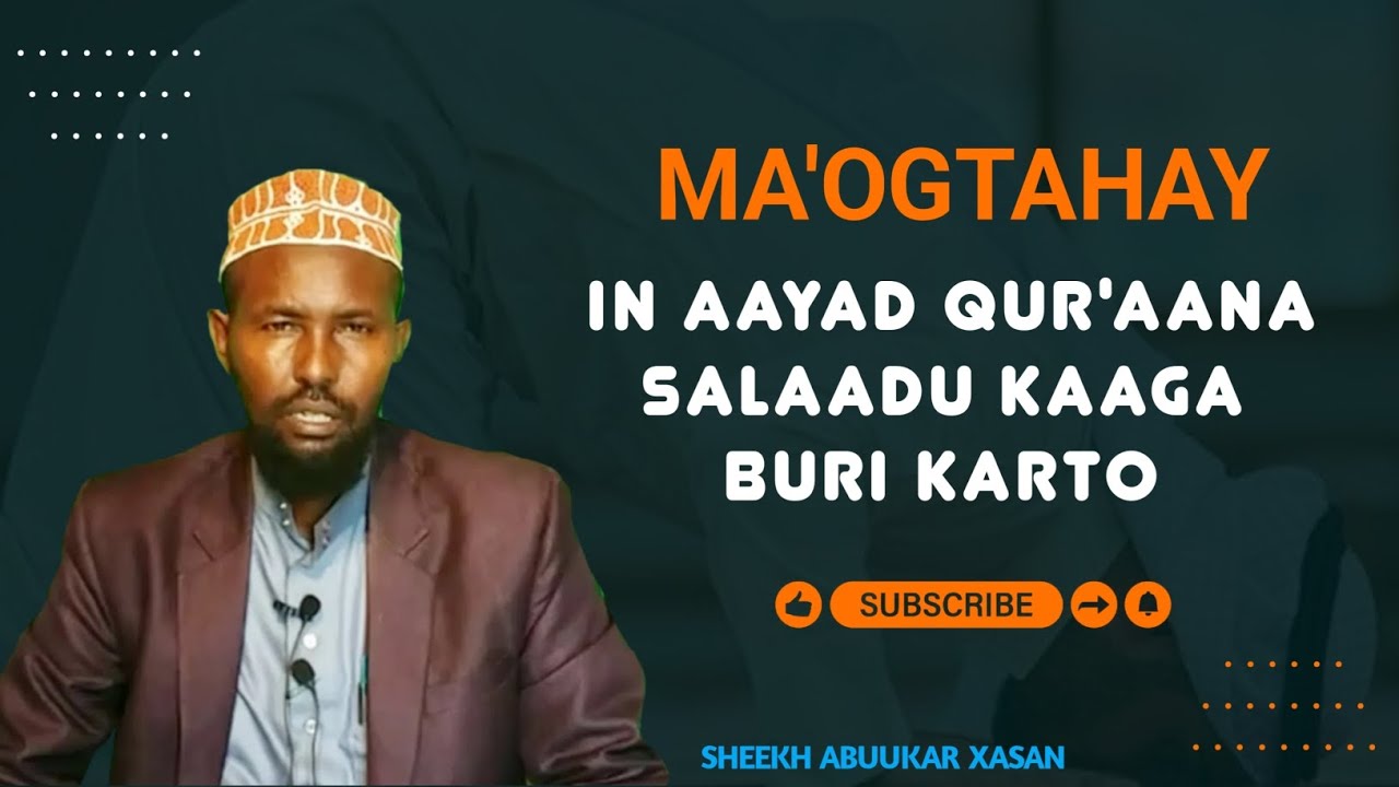 ma'ogtahay in aayad quraan oo aad akhrisay ay salaada kaa burin karto #sheekhabuukar xasan