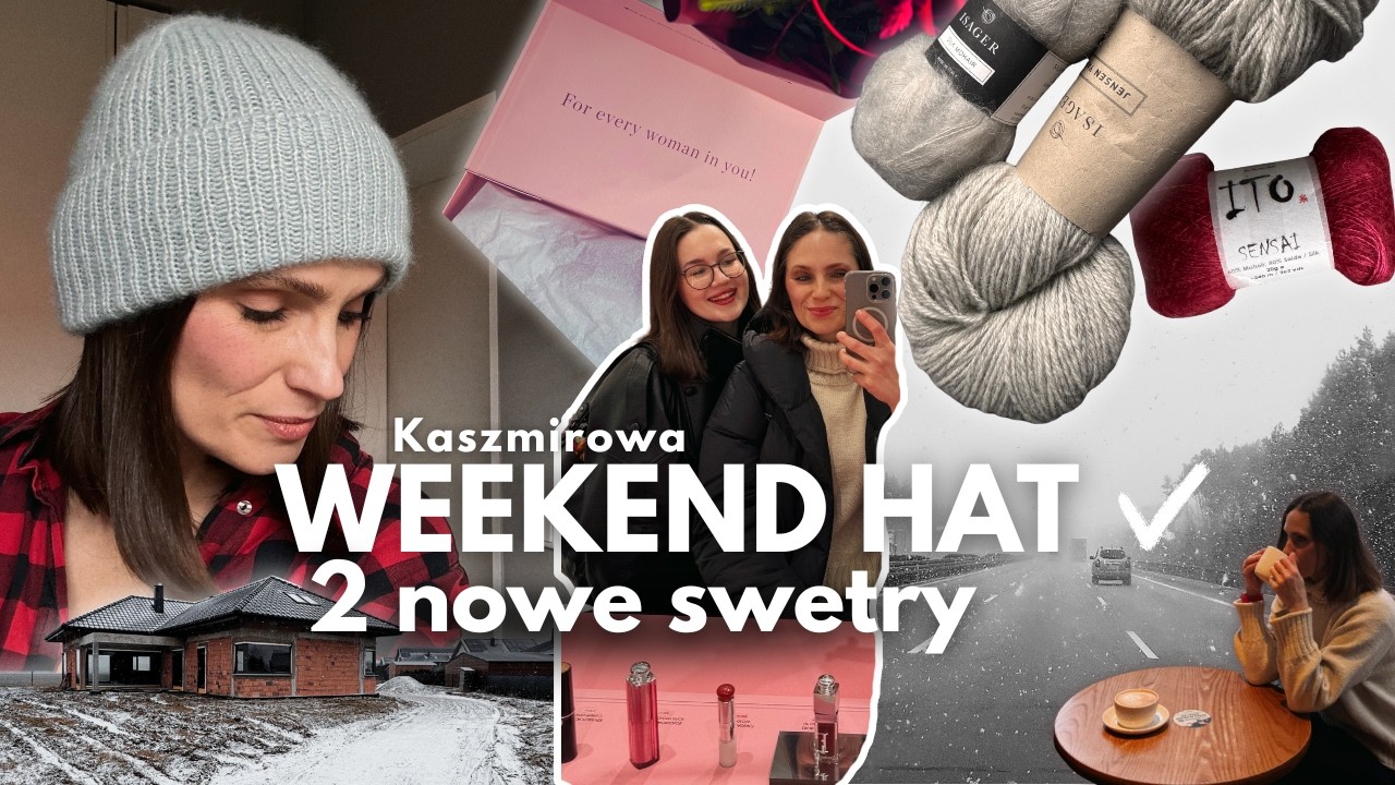 🧶 Nowa włóczka | Kaszmirowa Weekend Hat | 2 NOWE swetry na drutach i ja między Polską a Niemcami 💔