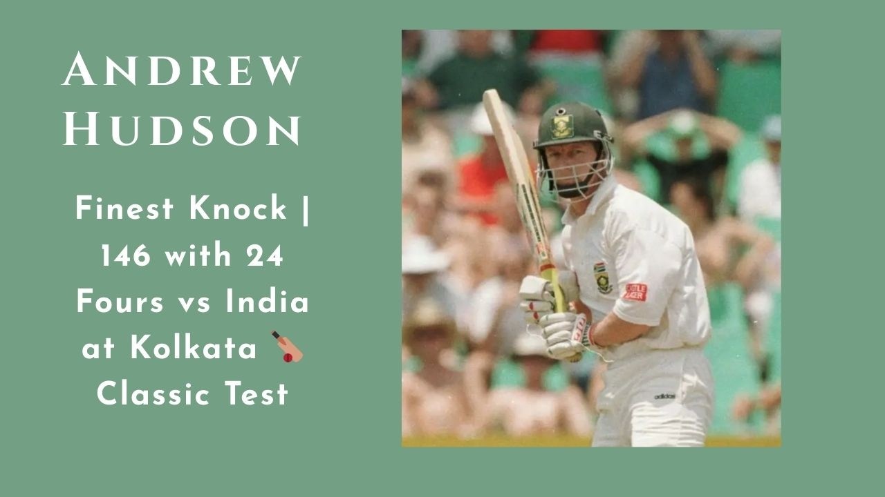 Andrew Hudson&rsquo;s Finest Knock | 146 with 24 Fours vs India at Kolkata 1996🏏 Classic Test