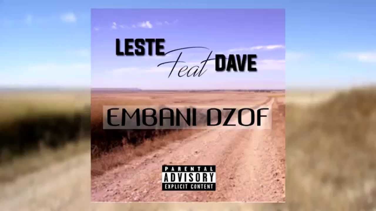 Leste - Embani Dzof (Feat Dave)