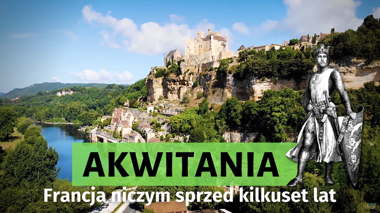 AKWITANIA i nasze w niej poczynania 👸 🤴 Czyli Francja Elegancja w Dordogne
