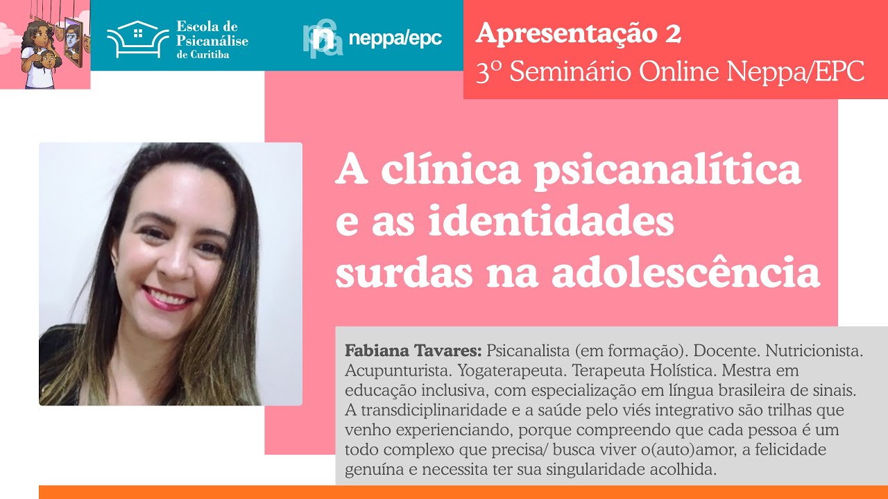 3º Seminário Neppa/EPC (2025) - 02: A clínica psicanalítica e as identidades surdas na adolescência