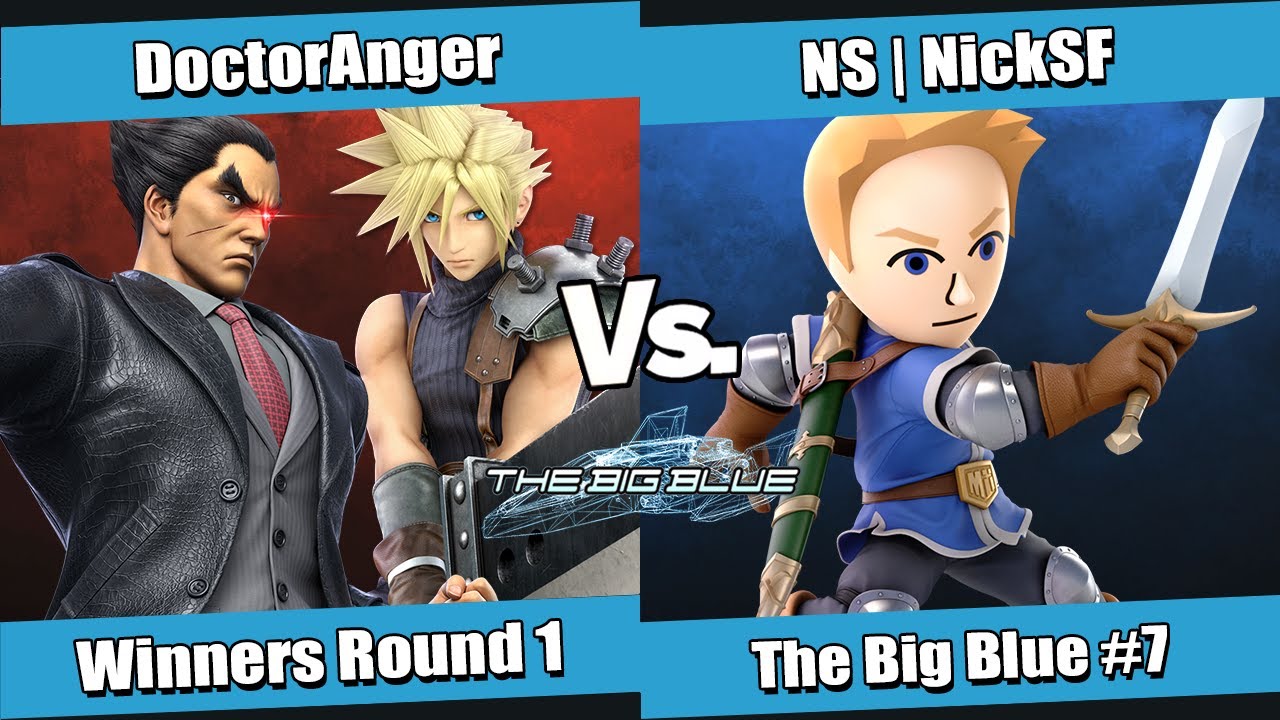 The Big Blue #7 Winners Round 1 - DoctorAnger (Kazuya, Cloud) vs NS | NickSF (Mii Swordfighter)