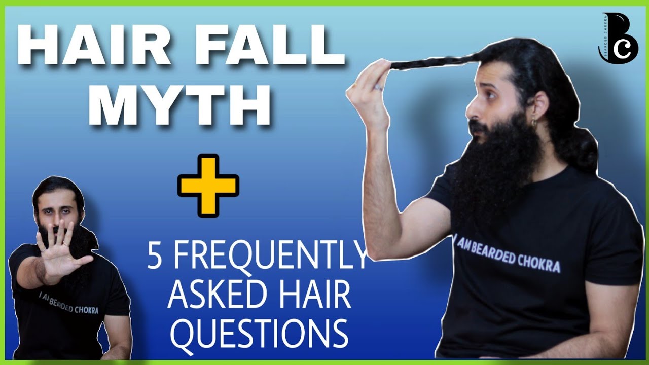 Biggest Hair Fall Myth + 5 Frequently Asked Questions | Brought To You By #beardedchokrafamily