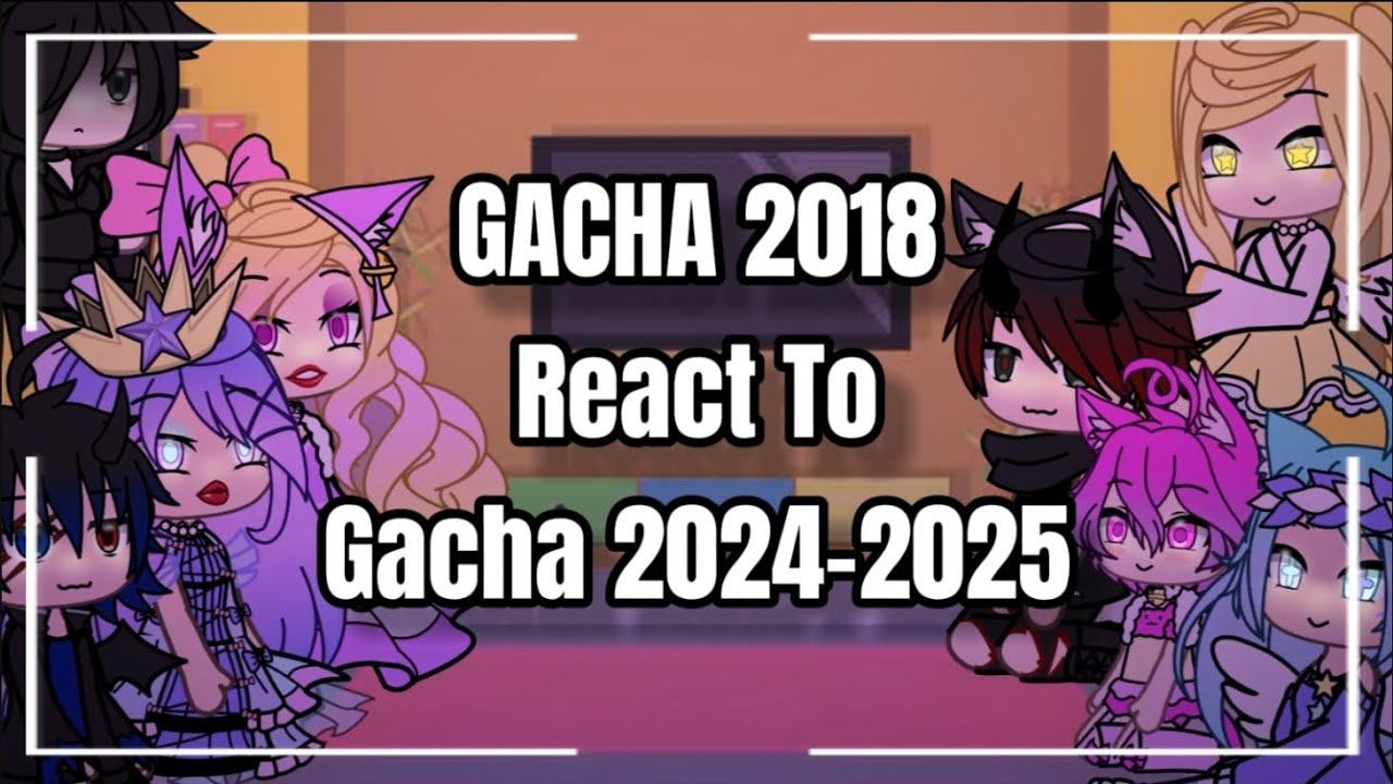 Gacha2018 React to Future (2024-2025)| GLRV | (1/2?)💖 |中英文字幕