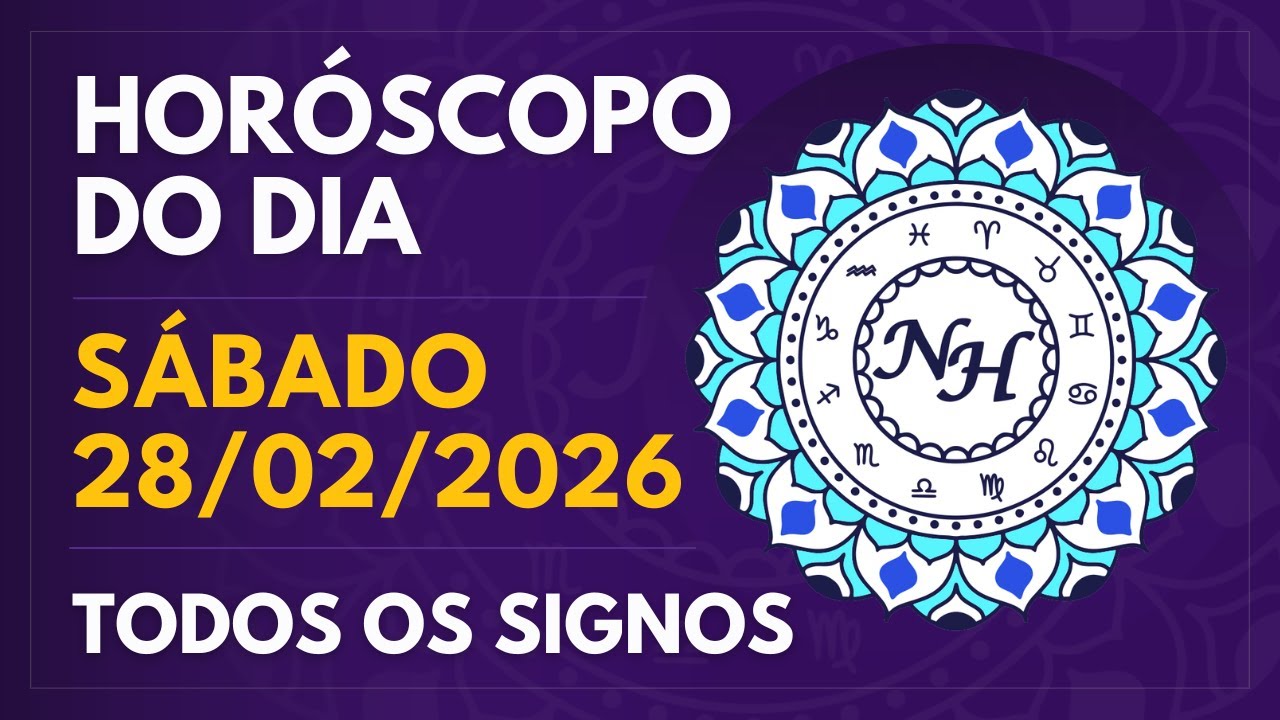 HOR&Oacute;SCOPO DO DIA - S&Aacute;BADO 28/02/2026 - TODOS OS SIGNOS