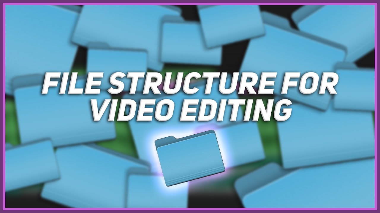 Video Editing FILE ORGANIZATION // Always Find Your Files Whenever