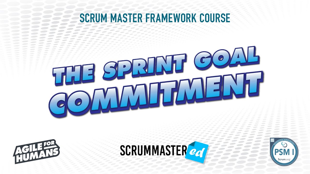 Scrum 101 - The Sprint Goal Commitment