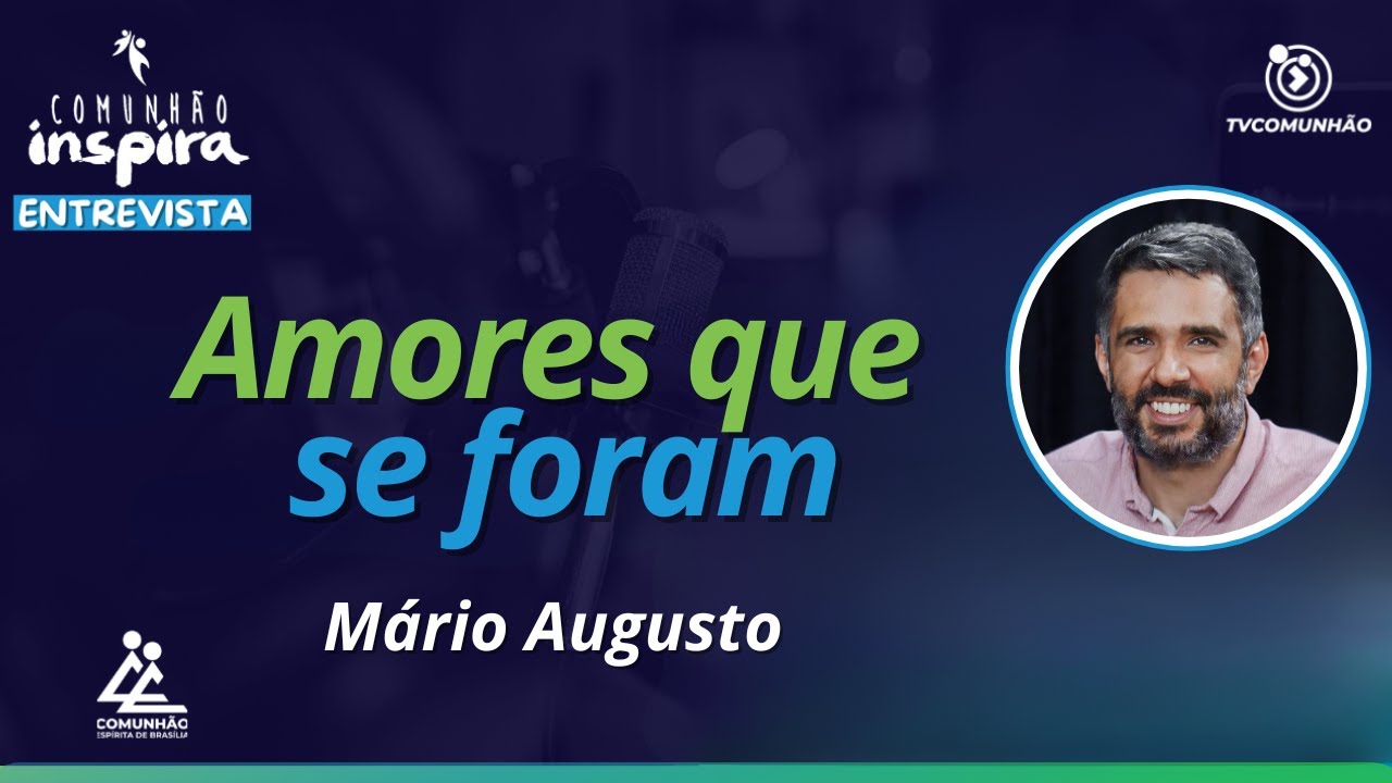 AMORES QUE SE FORAM - Mário Augusto [COMUNHÃO INSPIRA]