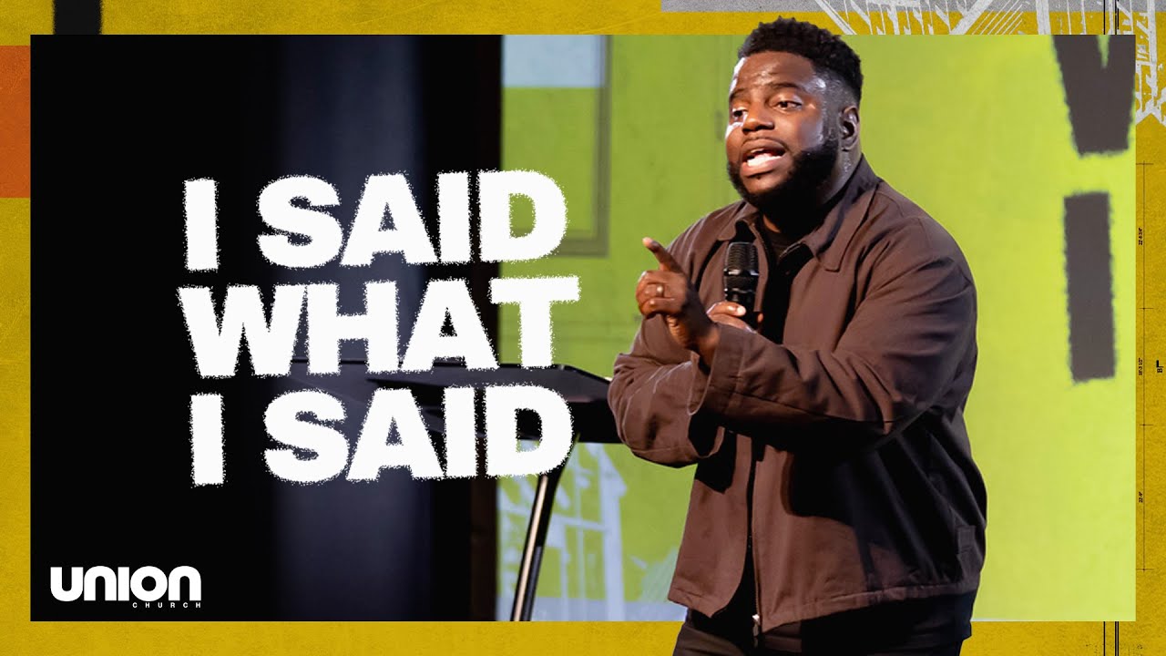 I Said What I Said | Pastor Brian Bullock | Union Church Charlotte