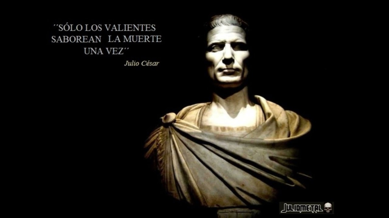 Juliometal - ´´Sólo los valientes saborean la muerte una vez´´(Rivera)