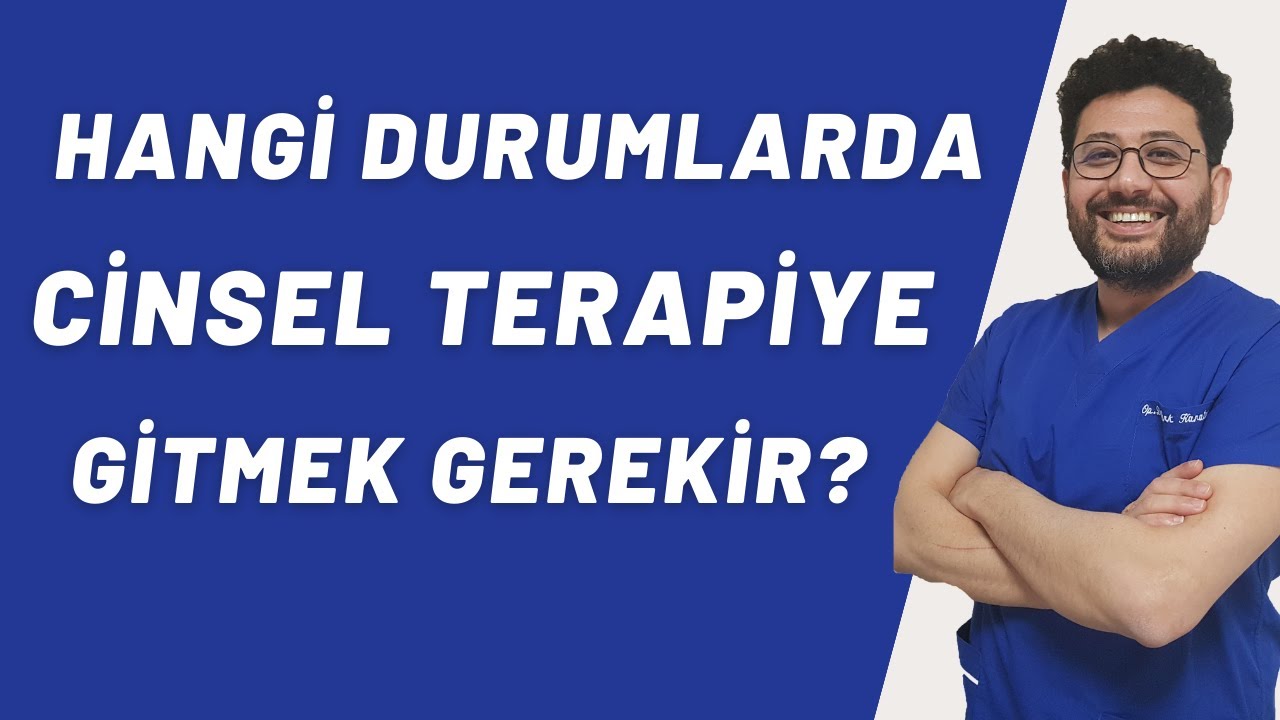 Cinsel Terapi Hangi Durumlarda Uygulanmalı?