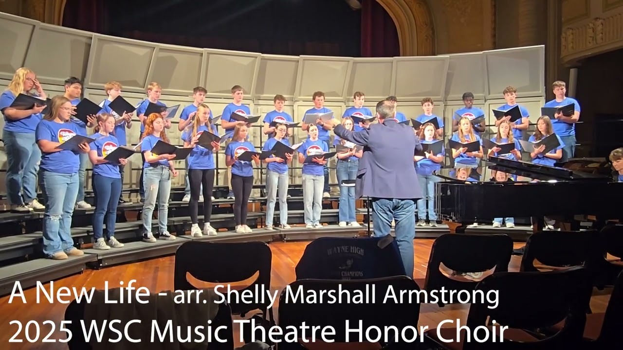 A New Life - Wayne State College 2025 Music Theatre Honor Choir