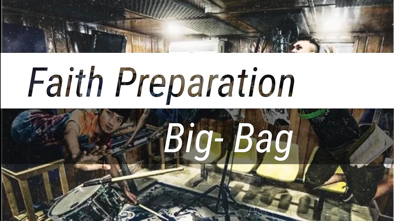 Big Bag - Faith Preparation with Lyrics