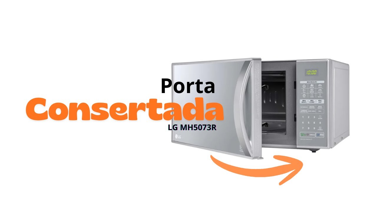 Conserto da porta do microondas LG MH7053R