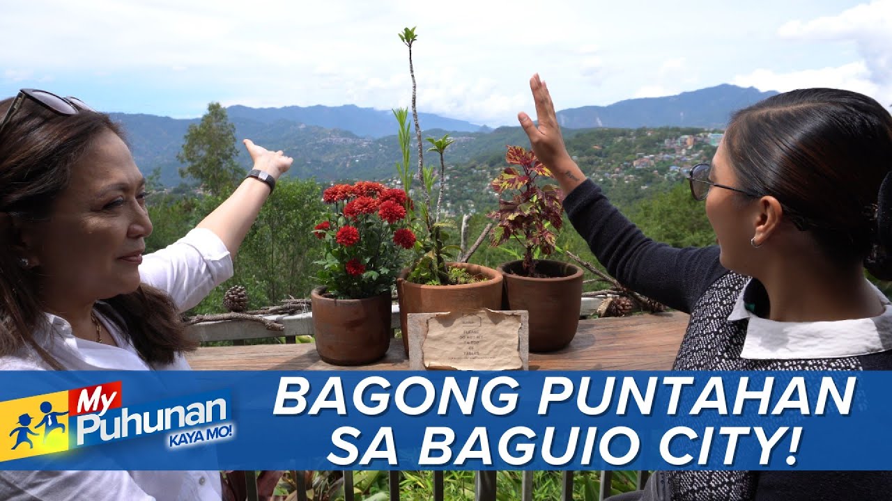 'My Puhunan: Kaya Mo!': Ang 'bagong' puntahan sa Baguio City, alamin