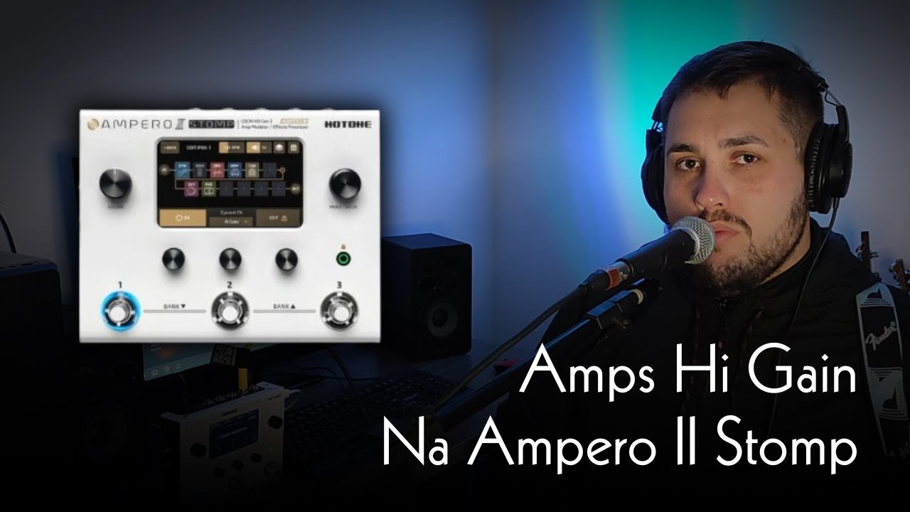 Timbres Hi Gain na Hotone Ampero II Stomp | Preset grátis na descrição!