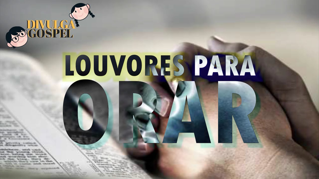 LOUVORES PARA ORAR