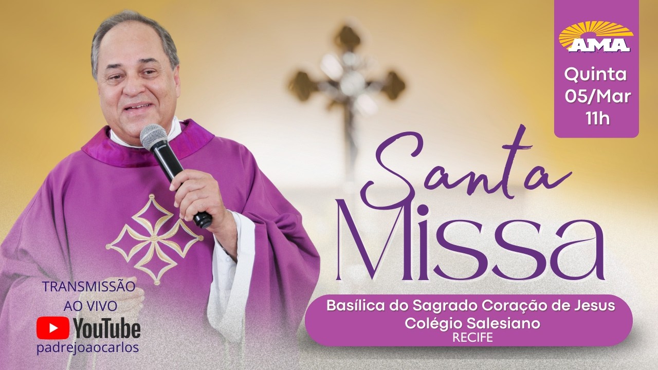 Santa Missa, quinta-feira, 05 de março, às 11h