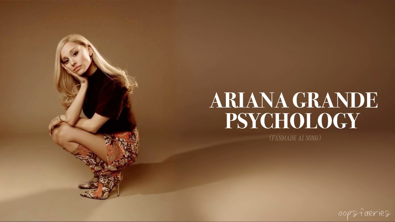 Ariana Grande - psychology (fanmade ai song) | @oopsfaeries