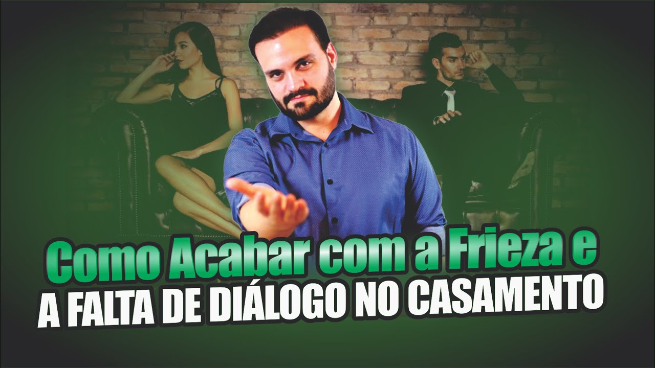 Como Acabar com a Frieza e a Falta de Diálogo no Casamento