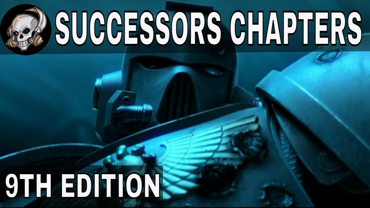 SPACE MARINE SUCCESSOR CHAPTERS 9TH EDITION LORE
