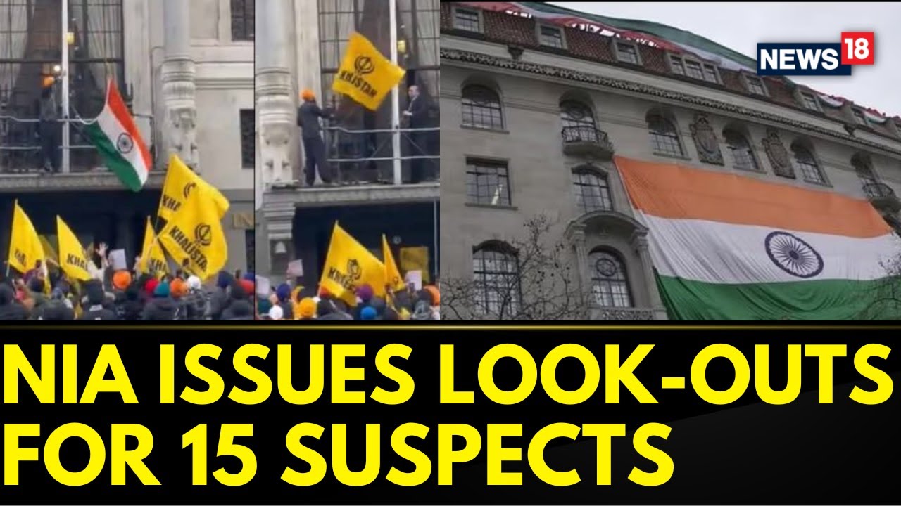 Violence At Indian High Commission In London: NIA identifies 15, Look-Outs Notice Issued | News18